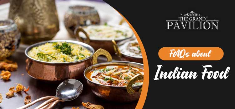 FAQs about Indian Food – Sub-Cuisines, Desserts, Appetizers & More