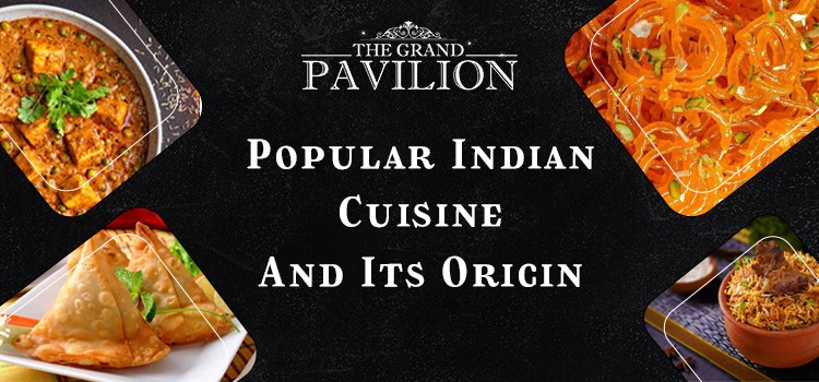 Popular Indian Cuisine And Its Origin