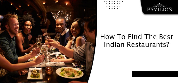 4 Major Tips To Help Find The Most Reliable Indian Restaurants