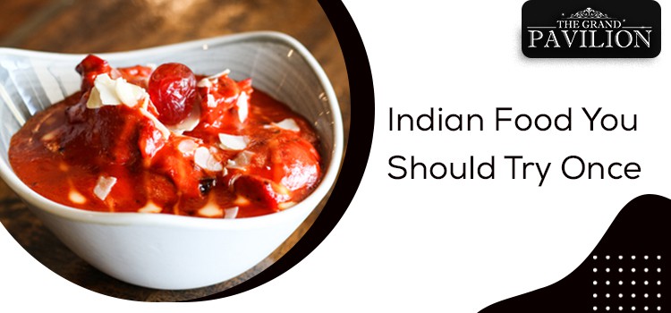 Indian Food You Should Try Once