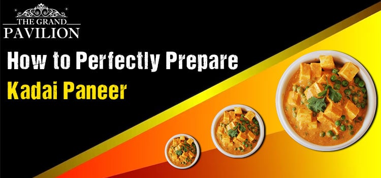 How to Perfectly Prepare Kadhai Paneer