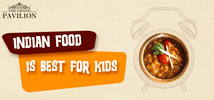 Indian food is best for kids