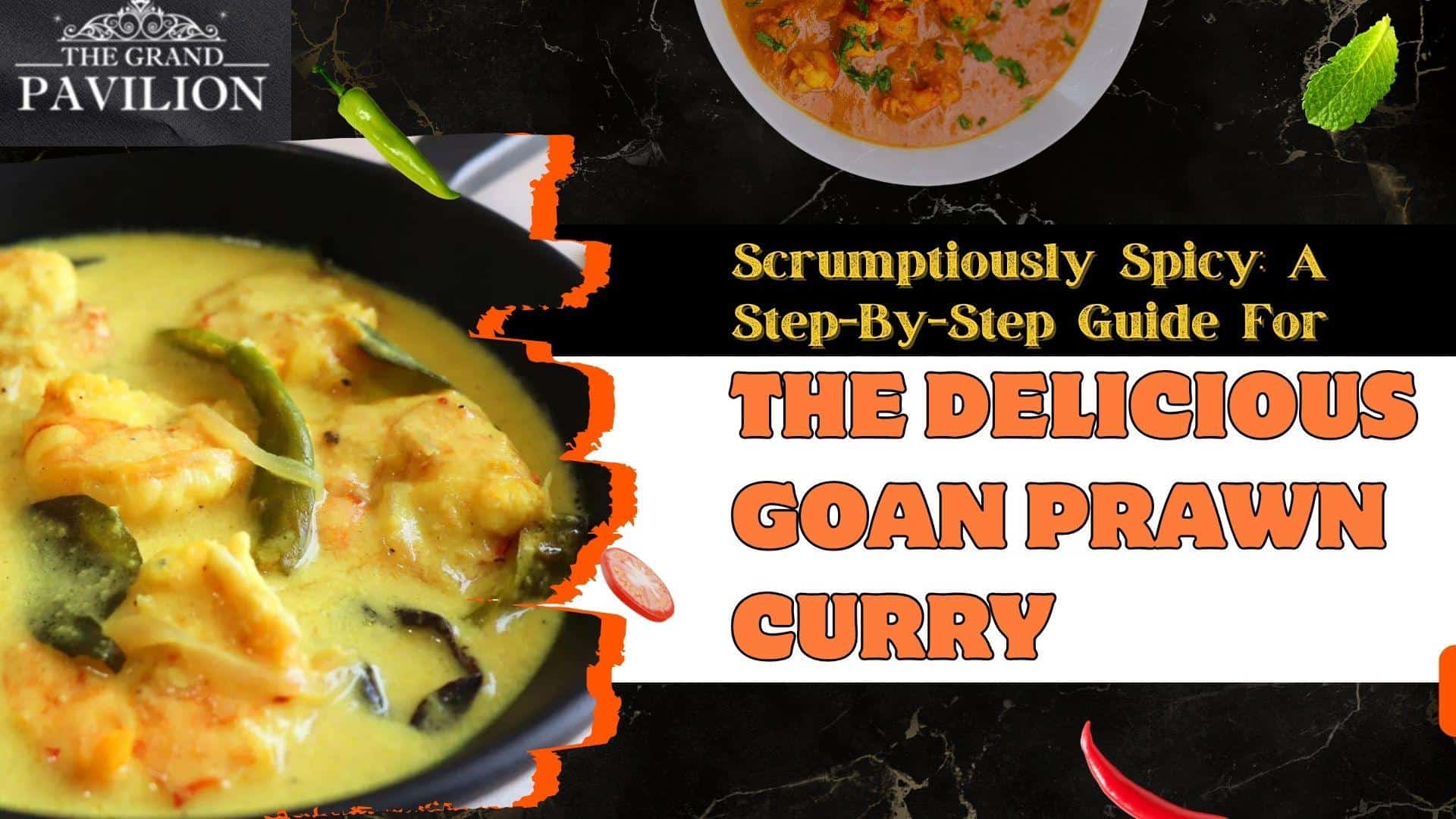 Scrumptiously Spicy: A Step-By-Step Guide For The Delicious Goan Prawn Curry