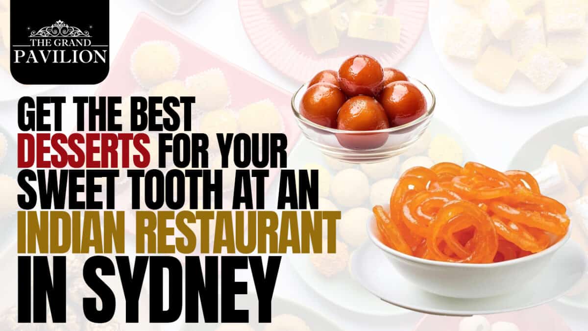 What Are The Most Popular Desserts At An Indian Restaurant In Sydney?
