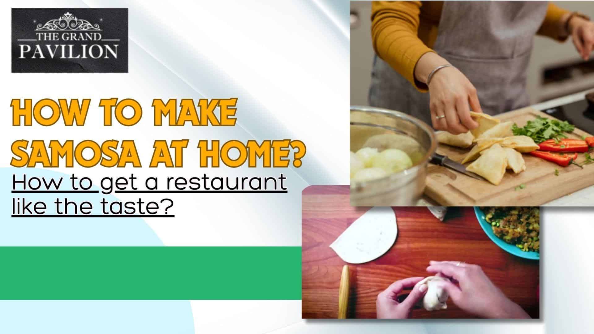 How to make Samosa at home? How to get a restaurant like the taste?