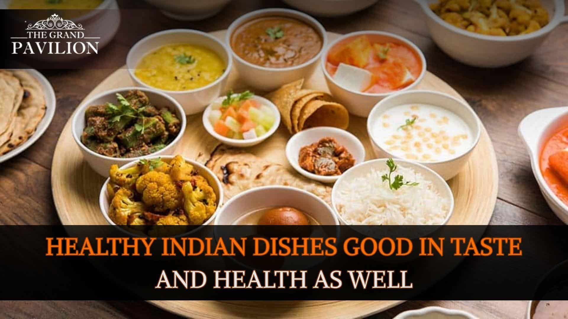 Healthy Indian Dishes Good in Taste and Health as well