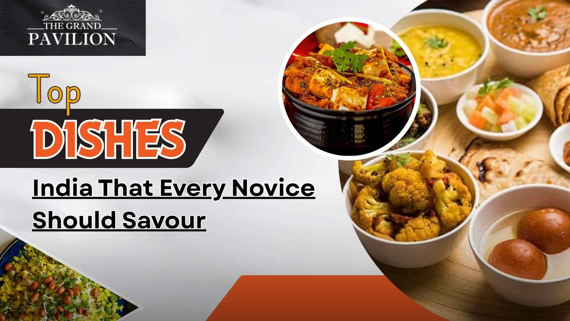 Top Dishes of India That Every Novice Should Savour