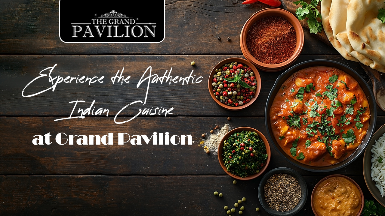 Experience the Authentic Indian Cuisine at Grand Pavilion