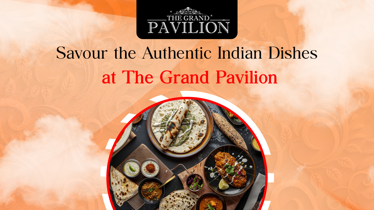 Savour the Authentic Indian Dishes at The Grand Pavilion