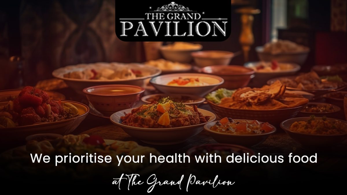 We prioritise your health with delicious food at The Grand Pavilion