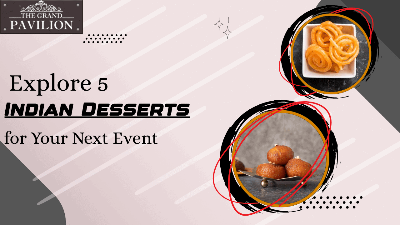 Explore 5 Indian Desserts for Your Next Event