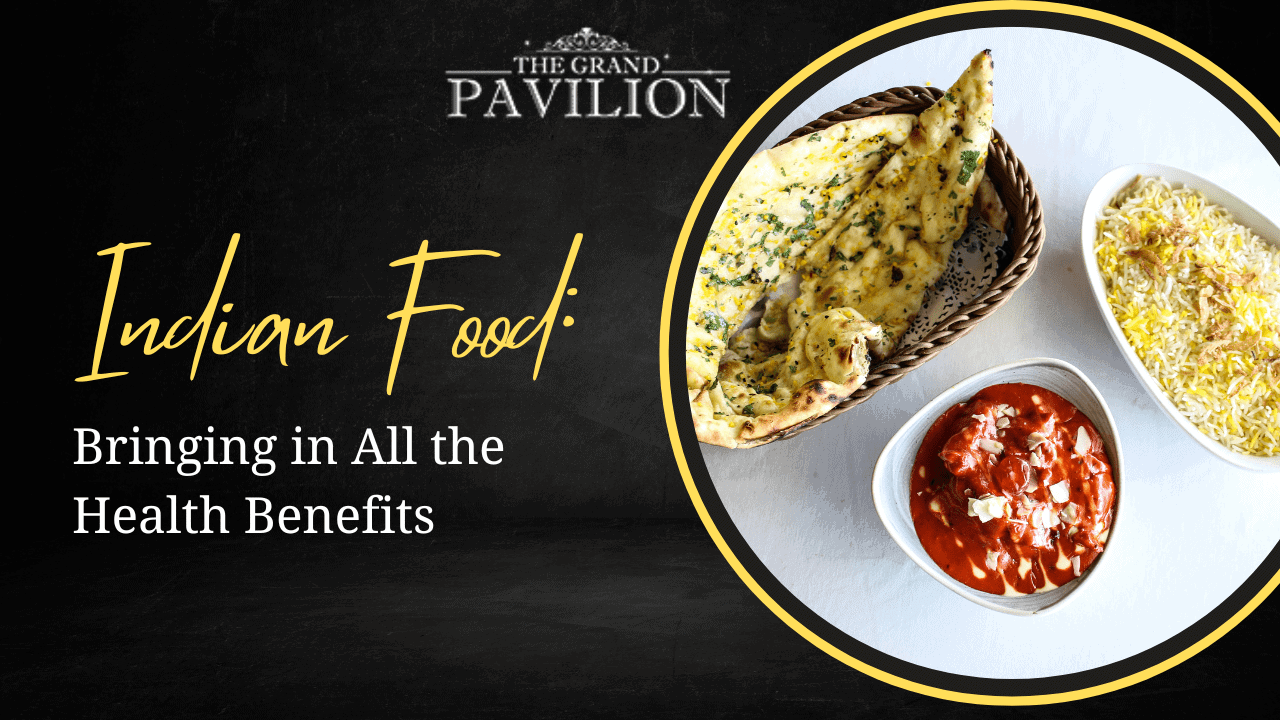 Indian Food: Bringing in All the Health Benefits